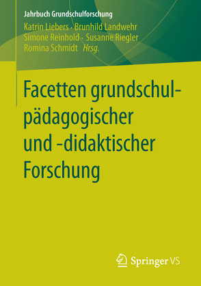 Facetten grundschulpädagogischer und -didaktischer Forschung von Landwehr,  Brunhild, Liebers,  Katrin, Reinhold,  Simone, Riegler,  Susanne, Schmidt,  Romina