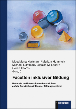 Facetten inklusiver Bildung von Hartmann,  Magdalena, Hummel,  Myriam, Lichtblau,  Michael, Löser,  Jessica M., Thoms,  Sören