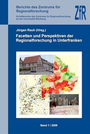 Facetten und Perspektiven der Regionalforschung in Unterfranken. von Rauh,  Jürgen