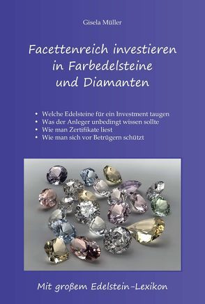Facettenreich investieren in Farbedelsteine und Diamanten von Müller,  Gisela