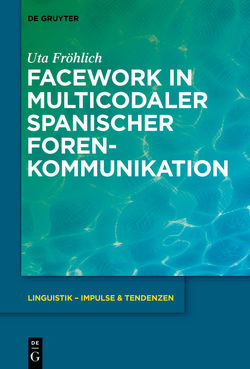 Facework in multicodaler spanischer Foren-Kommunikation von Fröhlich,  Uta