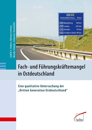 Fach- und Führungskräftemangel in Ostdeutschland von Enders,  Judith Christine, Lettrari,  Adriana, Schulze,  Mandy, Staemmler,  Johannes