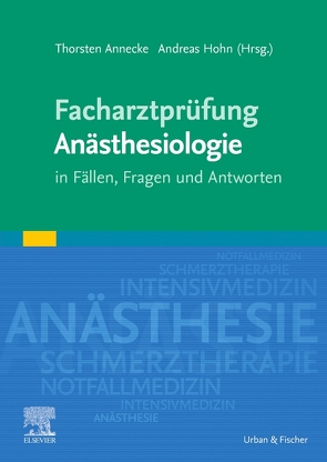 Facharztprüfung Anästhesiologie von Annecke,  Thorsten, Höhn,  Andreas