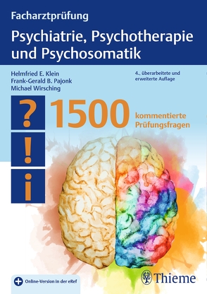 Facharztprüfung Psychiatrie, Psychotherapie und Psychosomatik von Klein,  Helmfried E., Pajonk,  Frank-Gerald B., Wirsching,  Michael