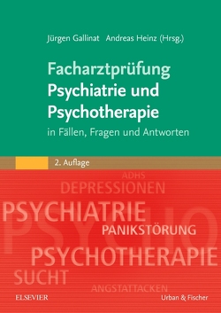 Facharztprüfung Psychiatrie und Psychotherapie von Gallinat,  Jürgen, Heinz,  Andreas