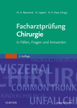 Facharztprüfung Chirurgie von Haas,  Norbert P., Lippert,  Hans, Reymond,  Marc André