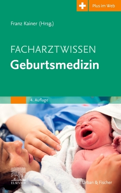 Facharztwissen Geburtsmedizin von Kainer,  Franz