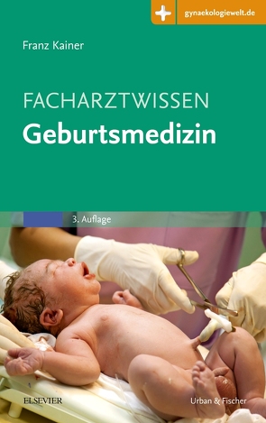 Facharztwissen Geburtsmedizin von Kainer,  Franz