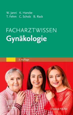 Facharztwissen Gynäkologie von Fehm,  Tanja, Hancke,  Katharina, Janni,  Wolfgang, Rack,  Brigitte, Scholz,  Christoph