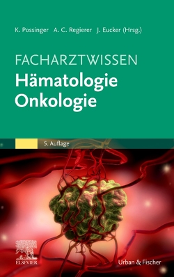 Facharztwissen Hämatologie Onkologie von Adler,  Susanne, Eucker,  Jan, Possinger,  Kurt, Regierer,  Anne Constanze