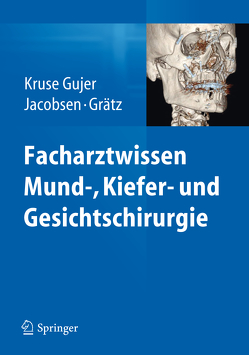 Facharztwissen Mund-, Kiefer- und Gesichtschirurgie von Grätz,  Klaus W., Jacobsen,  Christine, Kruse Gujer,  Astrid