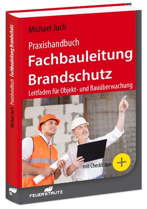 Praxishandbuch Fachbauleitung Brandschutz von Juch,  Michael
