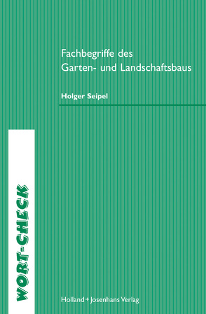 Fachbegriffe des Garten- und Landschaftsbaus von Seipel,  Holger