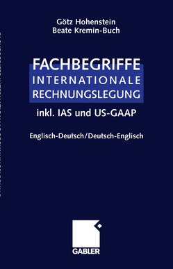 Fachbegriffe Internationale Rechnungslegung/Glossary of international accounting terms von Hohenstein,  Götz, Kremin-Buch,  Beate