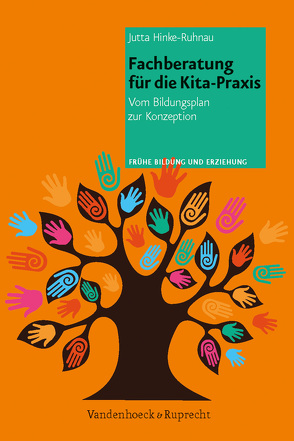 Fachberatung für die Kita-Praxis von Antons-Eichner,  Axel, Brehm,  Peter, Hinke-Ruhnau,  Jutta, Papen,  Cornelia, Rehmann-Decker,  Edith, Wehrmann,  Ilse