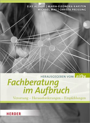 Fachberatung im Aufbruch von Alsago,  Elke, Beitzel,  Petra, Bialluch,  Thomas C., Dupuis,  Andre, Emmel,  Stephanie, Gellrich,  Ricarda, Hartwig,  Jörg, Herrmann,  Karsten, Hofmann,  Iris, Hruska,  Claudia, Karsten,  Maria-Eleonora, Korte,  Maria, Lattner,  Katrin, May,  Michael, Neunaber,  Hilka, nifbe, Preissing,  Christa, Rönsch,  Gudrun, Schmidt,  Mirela