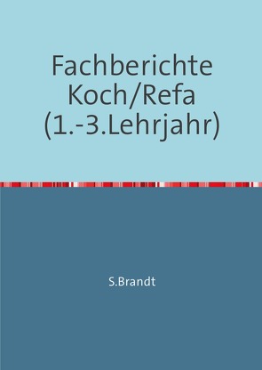 Fachberichte Koch/Refa (1.-3.Lehrjahr) von brandt,  sabrina