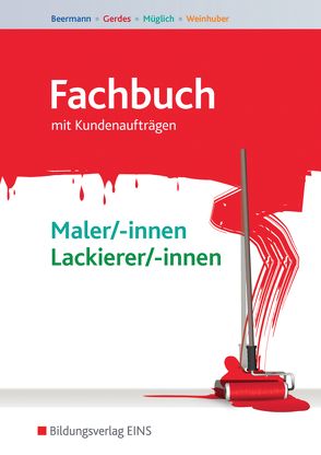 Fachbuch Maler und Lackierer / Fachbuch Maler/-innen und Lackierer/-innen von Apholz,  Talke, Beermann,  Werner, Müglich,  Till, Weinhuber,  Karl