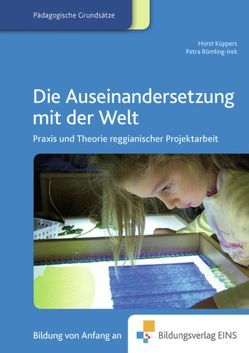 Fachbücher für die frühkindliche Bildung / Die Auseinandersetzung mit der Welt von Küppers,  H., Küppers,  Horst, Römling-Irek,  P., Römling-Irek,  Petra