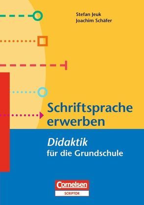 Fachdidaktik für die Grundschule / Schriftsprache erwerben (4. Auflage) von Jeuk,  Stefan, Schäfer,  ,  Joachim