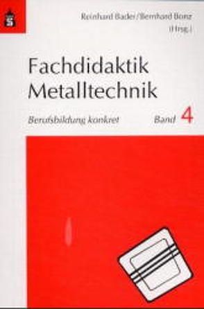 Fachdidaktik Metalltechnik von Bader,  Reinhard, Bonz,  Bernhard