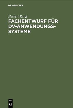 Fachentwurf für DV-Anwendungssysteme von Kargl,  Herbert