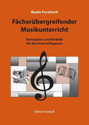 Fächerübergreifender Musikunterricht von Forsbach,  Beate