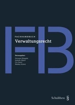 Fachhandbuch Verwaltungsrecht von Biaggini,  Giovanni, Häner,  Isabelle, Saxer,  Urs, Schott,  Markus