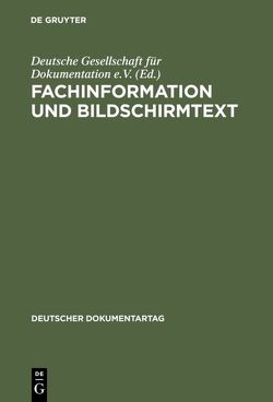 Fachinformation und Bildschirmtext von Deutsche Gesellschaft für Dokumentation e.V., Strohl-Goebel,  Hilde