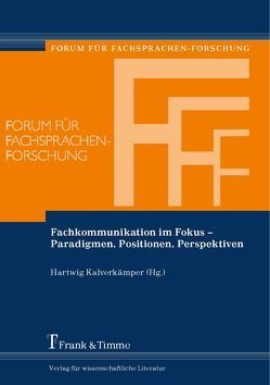 Fachkommunikation im Fokus – Paradigmen, Positionen, Perspektiven von Kalverkämper,  Hartwig