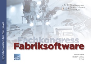 Fachkongress Fabriksoftware 2019 von Gronau,  Norbert, Theuer,  Hanna