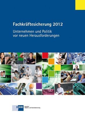 Fachkräftesicherung 2012 von Dercks,  Achim, Hardege,  Stefan