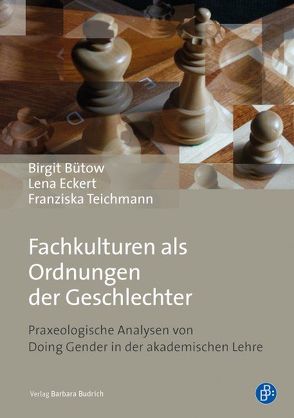 Fachkulturen als Ordnungen der Geschlechter von Bütow,  Birgit, Eckert,  Lena, Teichmann,  Franziska