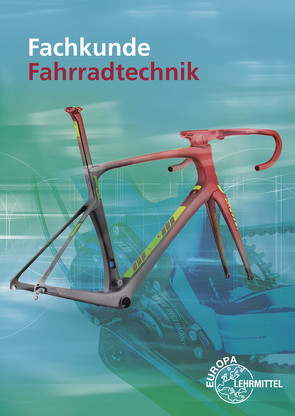 Fachkunde Fahrradtechnik von Brust,  Ernst, Greßmann,  Michael, Herkendell,  Franz, Leiner,  Jens, Lessing,  Hans-Erhard, Muschweck,  Oliver