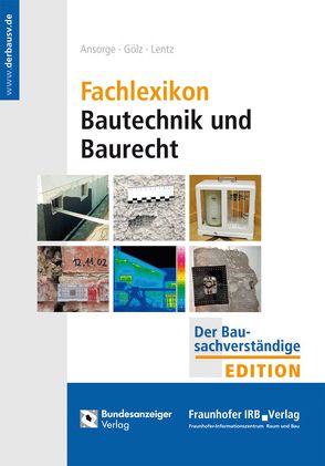Fachlexikon Bautechnik und Baurecht. von Ansorge,  Dieter, Gölz,  Heinz, Lentz,  Andrea