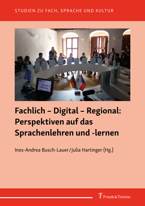 Fachlich – Digital – Regional: Perspektiven auf das Sprachenlehren und -lernen von Busch-Lauer,  Ines-Andrea, Hartinger,  Julia