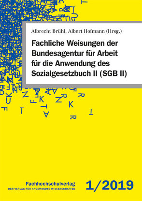 Fachliche Weisungen der Bundesagentur für Arbeit für die Anwendung des Sozialgesetzbuch II (SGB II) von Brühl,  Albrecht, Hofmann,  Albert