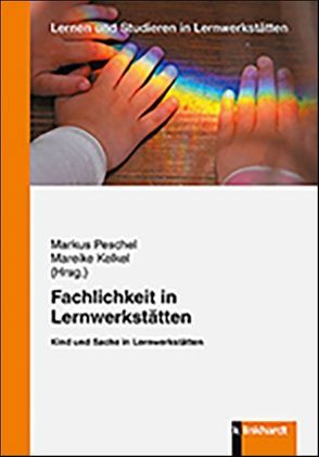 Fachlichkeit in Lernwerkstätten von Kelkel,  Mareike, Peschel,  Markus