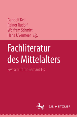Fachliteratur des Mittelalters von Keil,  Gundolf, Rudolf,  Rainer, Schmitt,  Wolfram, Vermeer,  Hans J