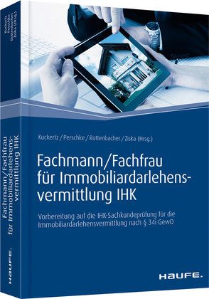 Fachmann/Fachfrau für Immobiliardarlehensvermittlung IHK von Kuckertz,  Wolfgang, Perschke,  Ronald, Rottenbacher,  Frank, Ziska,  Daniel