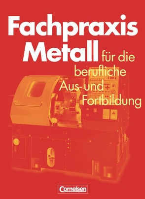 Fachpraxis Metall – Für die berufliche Aus- und Fortbildung von Jung,  Heinz, Pahl,  Jörg-Peter, Schroeder,  Werner