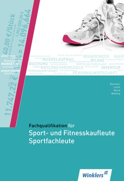 Fachqualifikation für Sport- und Fitnesskaufleute und Sportfachleute von Baumann,  Jürgen, Heinemeier,  Hartwig, Jecht,  Hans, Linow,  Karl-Heinz