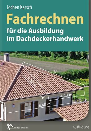 Fachrechnen für die Ausbildung im Dachdeckerhandwerk von Karsch,  Jochen