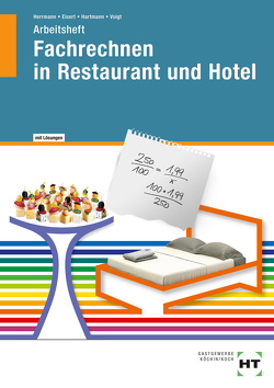 Fachrechnen in Restaurant und Hotel von Eisert,  Sigrid, Hartmann,  Thomas, Herrmann,  F. Jürgen, Voigt,  Walburga