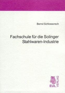 Fachschule für die Solinger Stahlwaren-Industrie von Schlossorsch,  Bernd