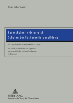 Fachschulen in Österreich – Schulen der Facharbeiterausbildung von Schermaier,  Josef