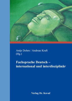 Fachsprache Deutsch – international und interdisziplinär von Dohrn,  Antje, Kraft,  Andreas