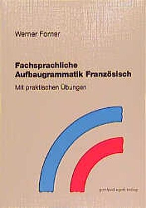 Fachsprachliche Aufbaugrammatik Französisch von Forner,  Werner