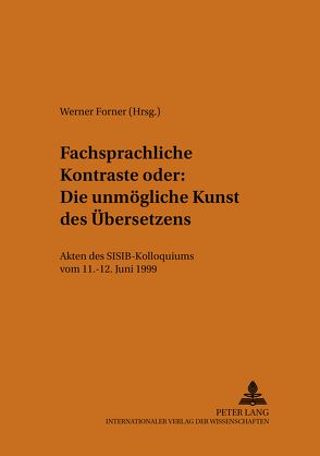 Fachsprachliche Kontraste oder: Die unmögliche Kunst des Übersetzens von Forner,  Werner