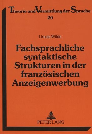 Fachsprachliche syntaktische Strukturen in der französischen Anzeigenwerbung von Wilde,  Ursula